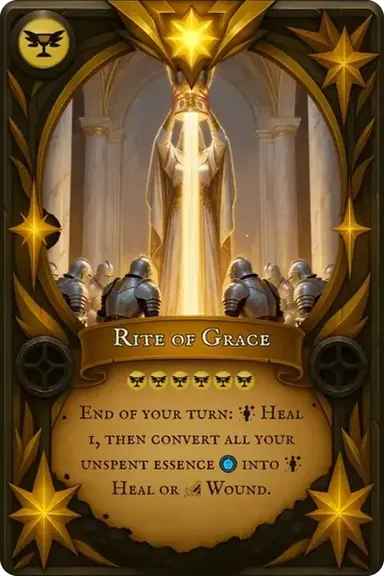 Rite of Grace. End of your turn: Heal 1, then convert all your unspent essence Soul into Heal or Wound.
