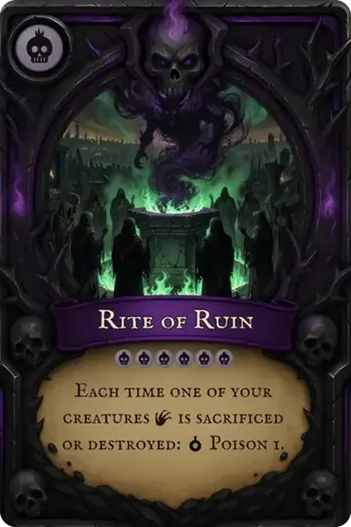 Rite of Ruin. Each time one of your creatures is sacrificed or destroyed: Poison 1.