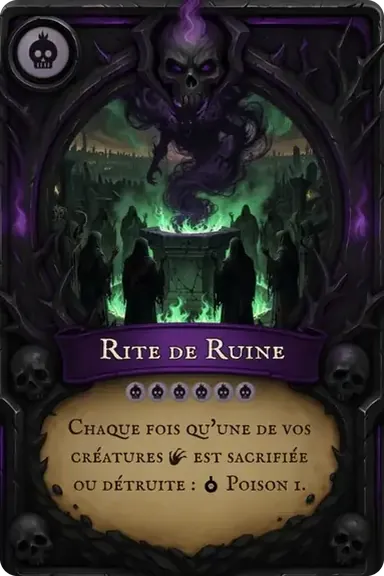 Rite de Ruine. Chaque fois qu'une de vos créatures est sacrifiée ou détruite : Poison 1.